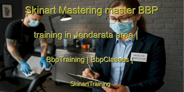Skinart Mastering master BBP training in Jendarata area | BbpTraining | BbpClasses | SkinartTraining-Malaysia